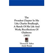 The Proudest Chapter in His Life; Charles Bradlaugh, a Sketch of His Life and Work; Recollections of Gladstone