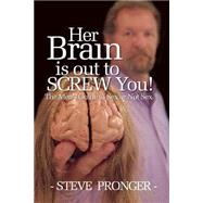 Her Brain Is Out to Screw You