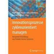Innovationsprozesse Zyklenorientiert Managen: Verzahnte Entwicklung Von Produkt-service Systemen