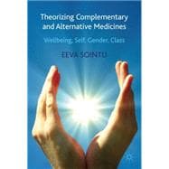 Theorizing Complementary and Alternative Medicines Wellbeing, Self, Gender, Class