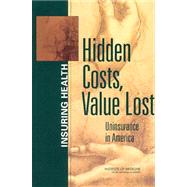 Hidden Costs, Value Lost: Uninsurance in America