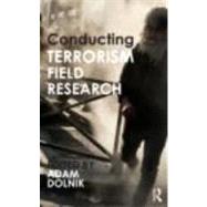 Conducting Terrorism Field Research: A Guide