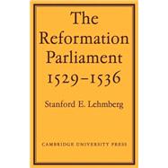 The Reformation Parliament 1529Ã¢â‚¬â€œ1536