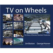 TV on Wheels: The Story of Remote Television Production