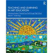 Teaching and Learning in Art Education: Cultivating StudentsÆ Potential from Pre-K through High School