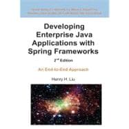 Developing Enterprise Java Applications With Spring Frameworks: An End-to-end Approach