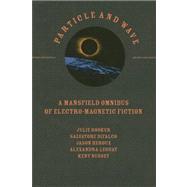 Particle and Wave : A Mansfield Omnibus of Electro-Magnetic Fiction