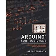 Arduino for Musicians A Complete Guide to Arduino and Teensy Microcontrollers