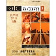 Old Testament Challenge Volume 2: Stepping Out in Faith Teaching Guide