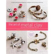 The Art of Metal Clay, Revised and Expanded Edition (with DVD) Techniques for Creating Jewelry and Decorative Objects