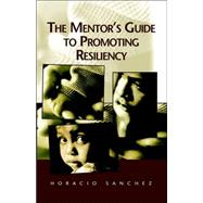 The Mentor's Guide to Promoting Resiliency