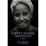 Empty Hands, A Memoir One Woman's Journey to Save Children Orphaned by AIDS in South Africa