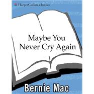 Maybe You Never Cry Again