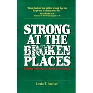 Strong at the Broken Places: Overcoming the Trauma of Childhood Abuse