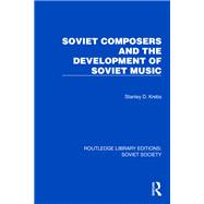 Soviet Composers and the Development of Soviet Music