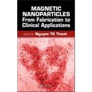 Magnetic Nanoparticles: From Fabrication to Clinical Applications