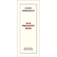 Dear President Bush : A Conversation with Cindy Sheehan