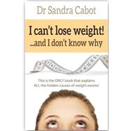 I Can't Lose Weight!... and I Don't Know Why