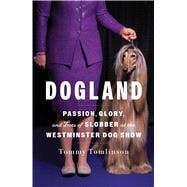 Dogland Passion, Glory, and Lots of Slobber at the Westminster Dog Show