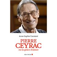 Pierre Ceyrac ou la grâce d'aimer