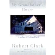 My Grandfather's House A Genealogy of Doubt and Faith