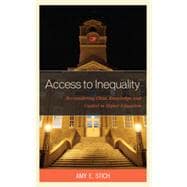 Access to Inequality Reconsidering Class, Knowledge, and Capital in Higher Education