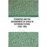 Strangers and the Enchantment of Space in Victorian Fiction, 1830–1865