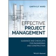 Effective Project Management: Guidance and Checklists for Engineering and Construction