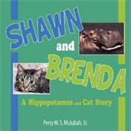 Shawn and Brenda : A Hippopotamus and Cat Story