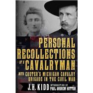 Personal Recollections of a Cavalryman With Custer's Michigan Cavalry Brigade in the Civil War