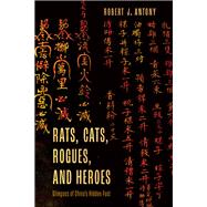 Rats, Cats, Rogues, and Heroes Glimpses of China's Hidden Past,9781538169322