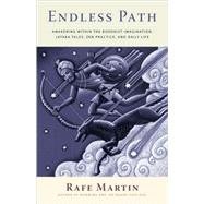 Endless Path Awakening Within the Buddhist Imagination: Jataka Tales, Zen Practice, and Daily Life