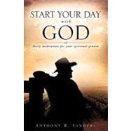 Start Your Day with God : Daily Meditation for Your Spiritual Growth