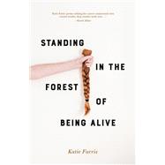 Standing in the Forest of Being Alive