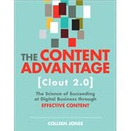 The Content Advantage (Clout 2.0) The Science of Succeeding at Digital Business through Effective Content