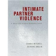Intimate Partner Violence A Health-Based Perspective