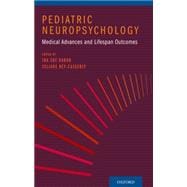 Pediatric Neuropsychology Medical Advances and Lifespan Outcomes