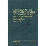 A Companion to the United States Constitution And Its Amendments