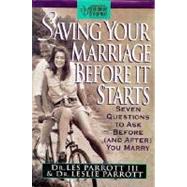 Saving Your Marriage Before It Starts : Seven Questions to Ask Before and after You Marry