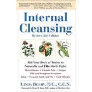 Internal Cleansing, Revised 2nd Edition Rid Your Body of Toxins to Naturally and Effectively Fight: Heart Disease, Chronic Pain, Fatigue, PMS and Menopause Symptoms, and More