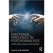 Emotional Presence in Psychoanalysis: Theory and Clinical Applications
