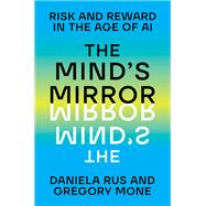 The Mind's Mirror Risk and Reward in the Age of AI