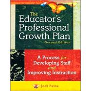 The Educator's Professional Growth Plan; A Process for Developing Staff and Improving Instruction