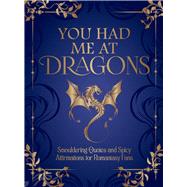 You Had Me at Dragons Smouldering Quotes and Spicy Affirmations for Romantasy Fans