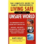 Living Safe in an Unsafe World The Complete Guide to Family Preparedness