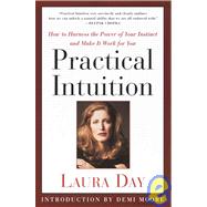 Practical Intuition : How to Harness the Power of Your Instinct and Make It Work for You