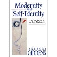 Modernity and Self-Identity : Self and Society in the Late Modern Age