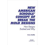 New American Schools' Concept of Break the Mold Designs How Designs Evolved and Why