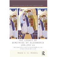 The Legacy of Demetrius of Alexandria 189-232 CE: The Form and Function of Hagiography in Late Antique and Islamic Egypt