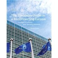 The European Union in a Reconnecting Eurasia  Foreign Economic and Security Interests